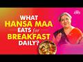 Healthy Breakfast for Energy & Longevity | What Hansa Maa Eats Daily