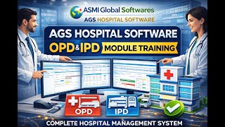 ASMI Global Softwares | AGS Hospital Software OPD &amp; IPD Module Full Training | Complete Training