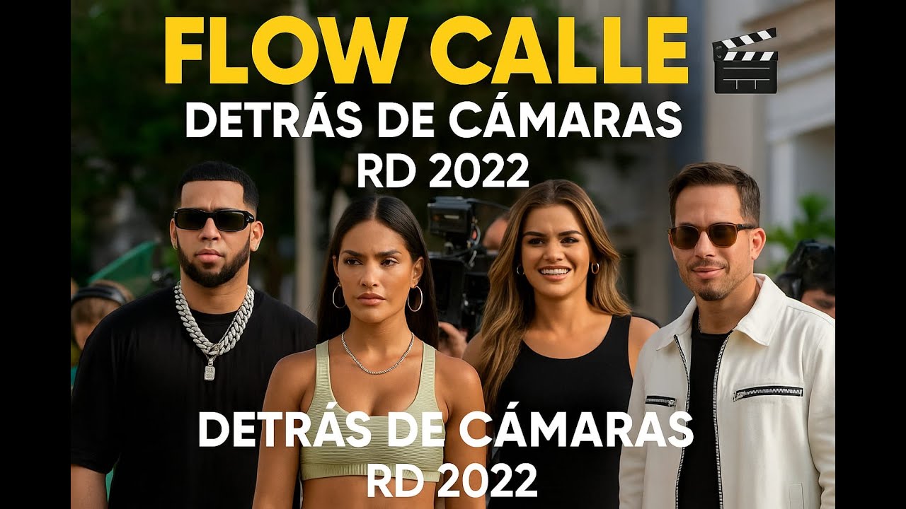 🎥 DETRÁS DE CÁMARAS – PELÍCULA “FLOW CALLE” 🎬 RD 2022