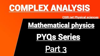Complex Analysis  | Mathematical Physics Pyq Series Part 3 |