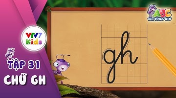 ABC Vui từng giờ | Tập 31: Chữ GH | VTV7