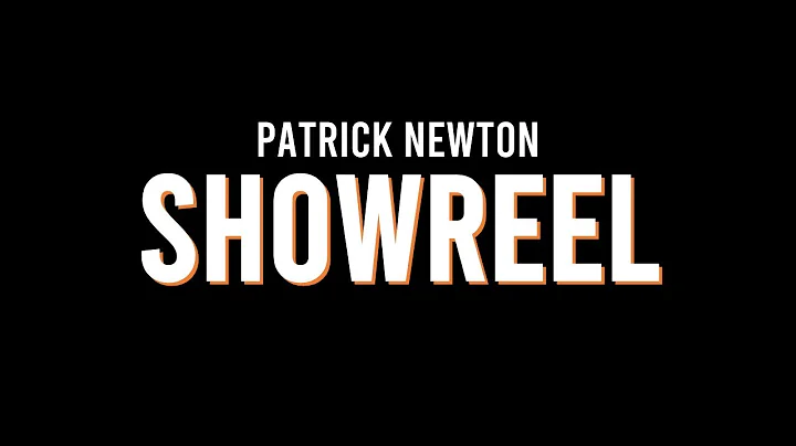 Patrick Newton Showreel - 2022 Edition