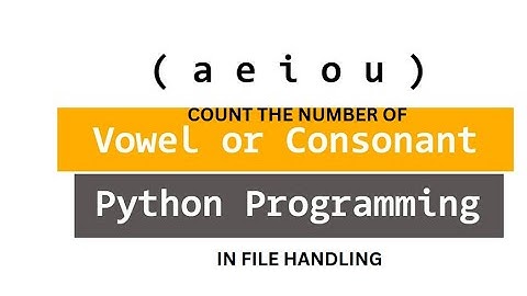 write a program to read a text file and display the count of vowel and consonants in #python
