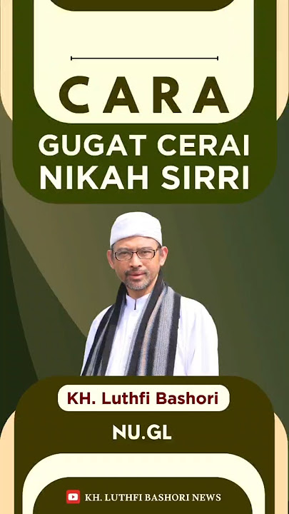 CARA GUGAT CERAI NIKAH SIRRI (KH. Luthfi Bashori)