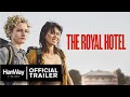 The royal hotel 2023  official trailer  hanway films