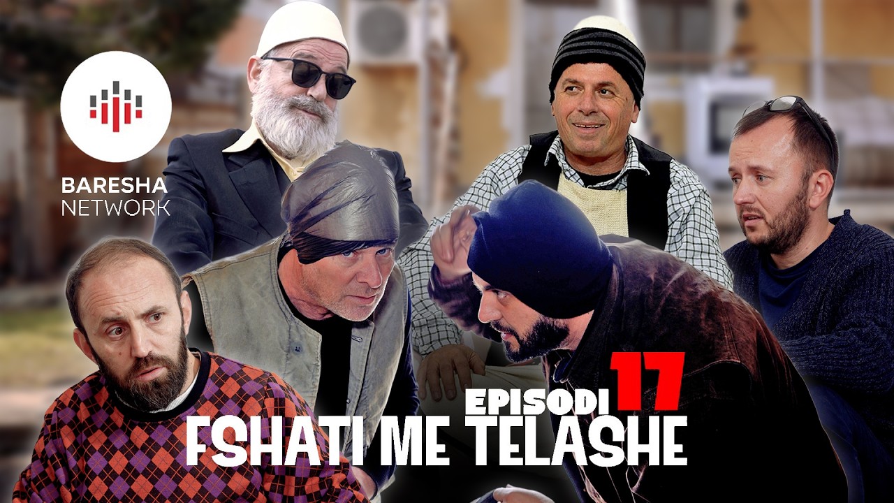 Fshati me Telashe - EPISODI 17