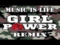 MUSIC IS LIFE | GIRL POWER REMIX
