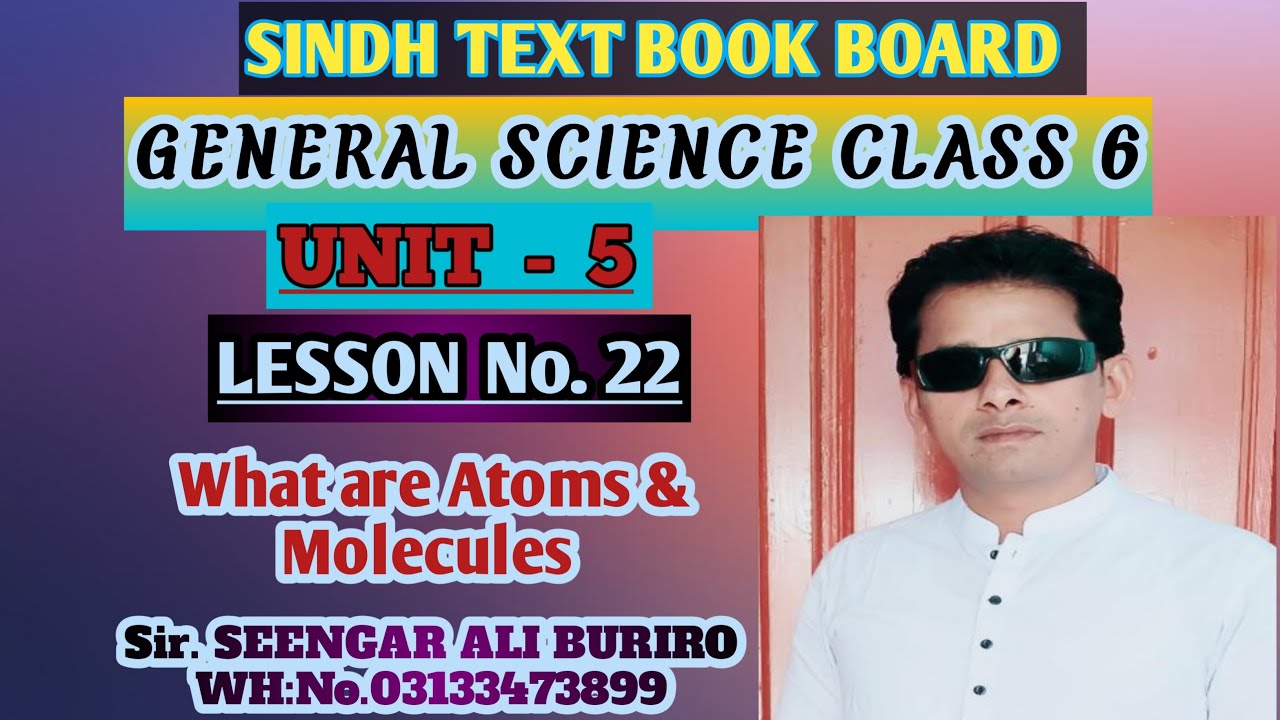 Introduction of Atoms and Molecules | Particles of Atom | General Science class 6 Unit 5