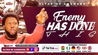 ALTAR OF ANSWERS | EMEMY HAS DONE THIS - EPS 584 | PENIEL DOTSE