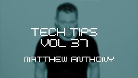 Tech Tips Volume 37 with Matthew Anthony - Vocal Sidechaining