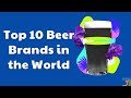 Top 10 beer brands worldwide by  value