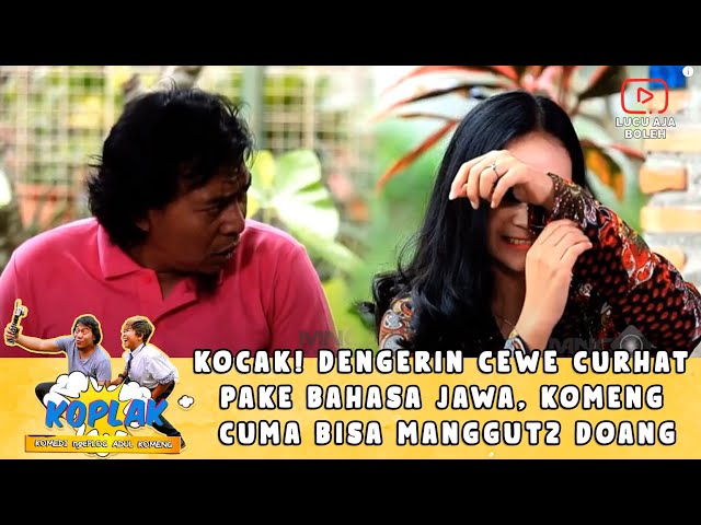 KOCAK! DENGERIN CEWE CURHAT PAKE BAHASA JAWA, KOMENG CUMA BISA MANGGUT2 DOANG - KOPLAK class=