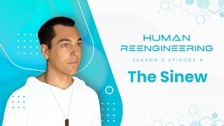 Human Re-Engineering: S2 E6 - The Sinew