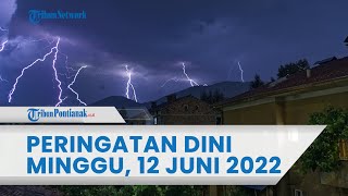 🔴 Peringatan Dini BMKG Minggu, 12 Juni 2022