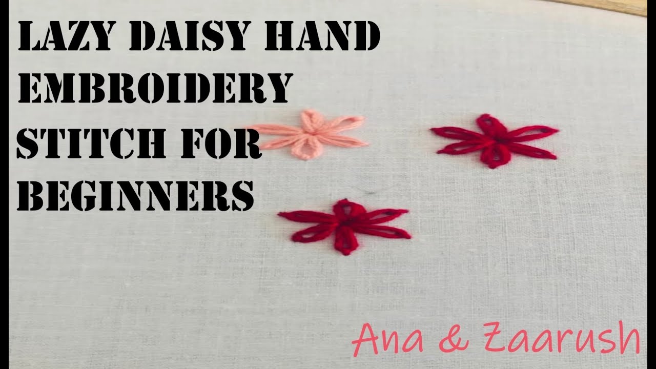 Hand Embroidery Tutorial For Beginners||Lazy Daisy Stitch Tutorial ...