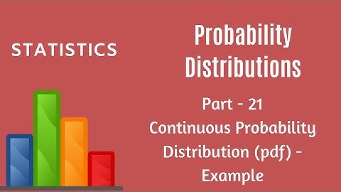 Random Variable and Probability Distribution - An example on pdf - Probability Density Function