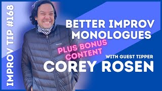 Improv Tip 168 Better Improv Monologues  (w/guest tipper Corey Rosen) 2021