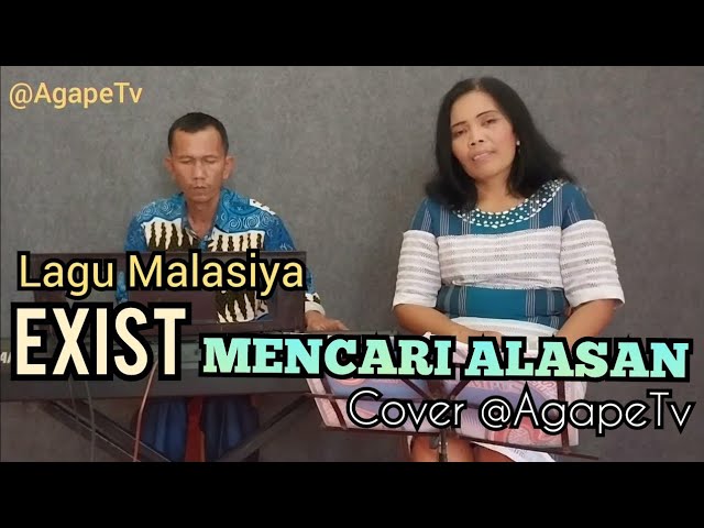 MENCARI ALASAN - EXIST MALASIYA - TEMBANG KENANGAN - COVER @Agapejuslinasimamora class=