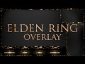 ELDEN RING OVERLAY by GorroDesigns