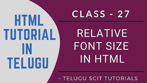 HTML || Class - 27 || Relative Font Size in HTML || HTML Tutorial in Telugu || Telugu Scit Tutorials