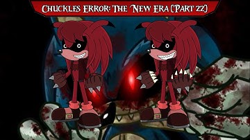 Chuckles Error: The New Era (Part 22)
