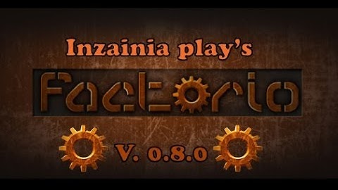 Inzainia Plays: Factorio ver 0.8.0  EP:1 (getting started, from burners to electricity)