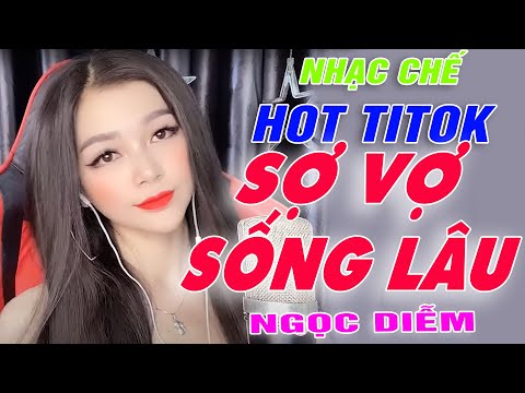 Cùng nghe SỢ VỢ SỐNG LÂU - NGỌC DIỄM [ NHẠC CHẾ ] 100% …