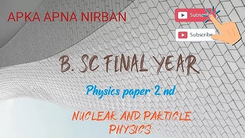 #shekhawatiuniversity #B. SC final year physics paper 2nd nuclear and particle physics