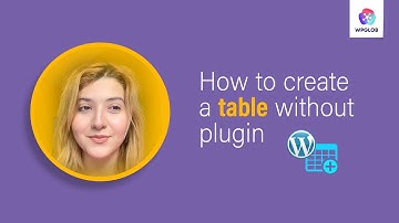 How to Create Table in WordPress Without Plugin - Easy Step-by-Step Guide For Beginners