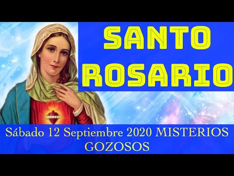 Santo Rosario de Hoy Sábado 12 Septiembre 2020 MISTERIOS GOZOSOS