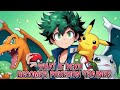 What If Deku Becomes Pokemon Trainer Part 2 Final