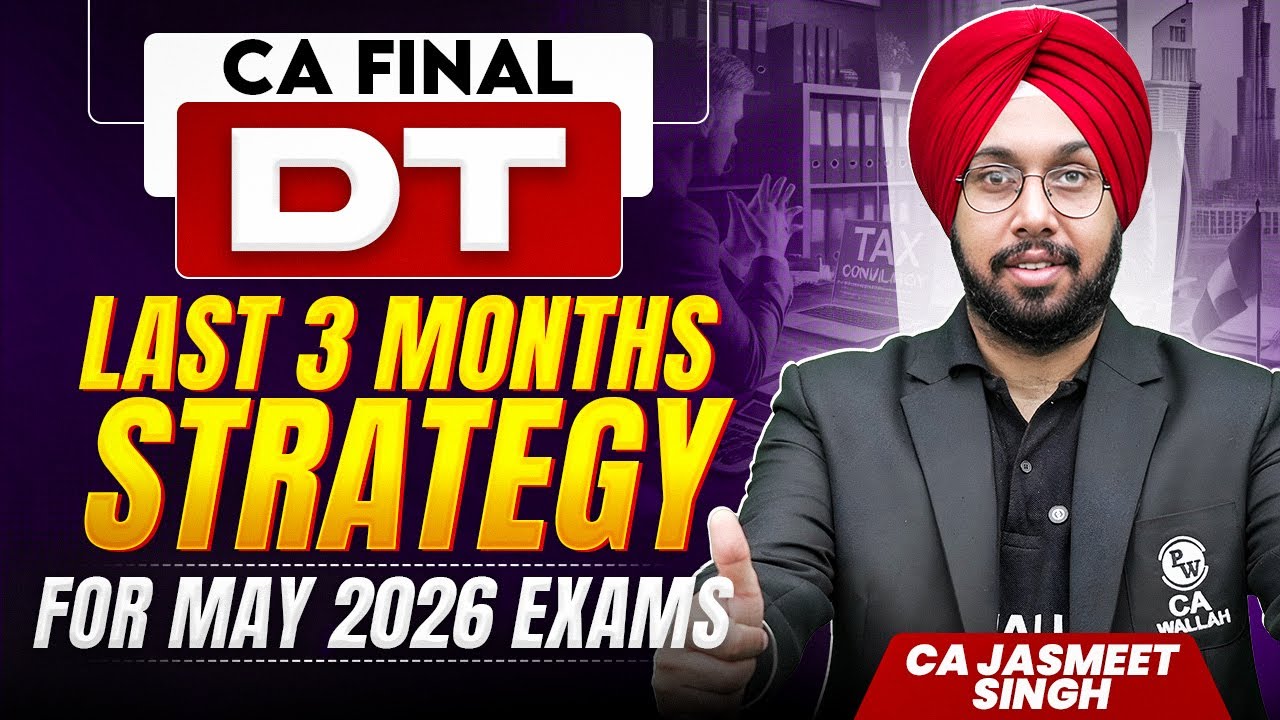 CA Final DT: Last 3-Month Strategy for May 2026 Exams by CA Jasmeet ...