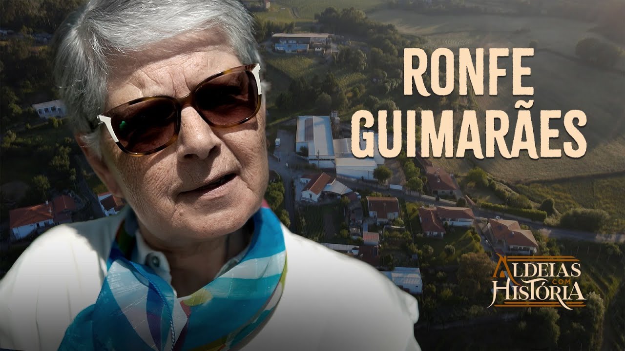 Ronfe, Guimarães: onde tudo se entrelaça: gente, história e indústria |Aldeias com História