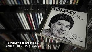 08. Anita Tun-Tun (Frankie Ruiz) - TOMMY OLIVENCIA (Cantan: Frankie Ruiz &amp; Carlos Alexis - 1983)