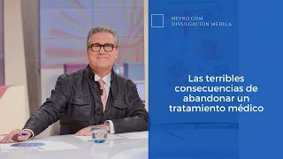 Las terribles consecuencias de abandonar un tratamiento médico