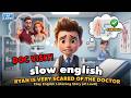Ryan Is Very Scared of the Doctor | Easy English Listening Story (A1 Level)