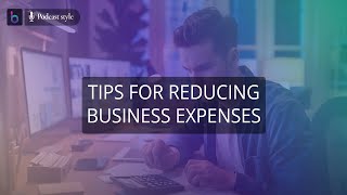 Tips for Reducing Business Expenses