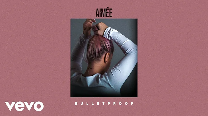 Aime - Bulletproof (Audio)