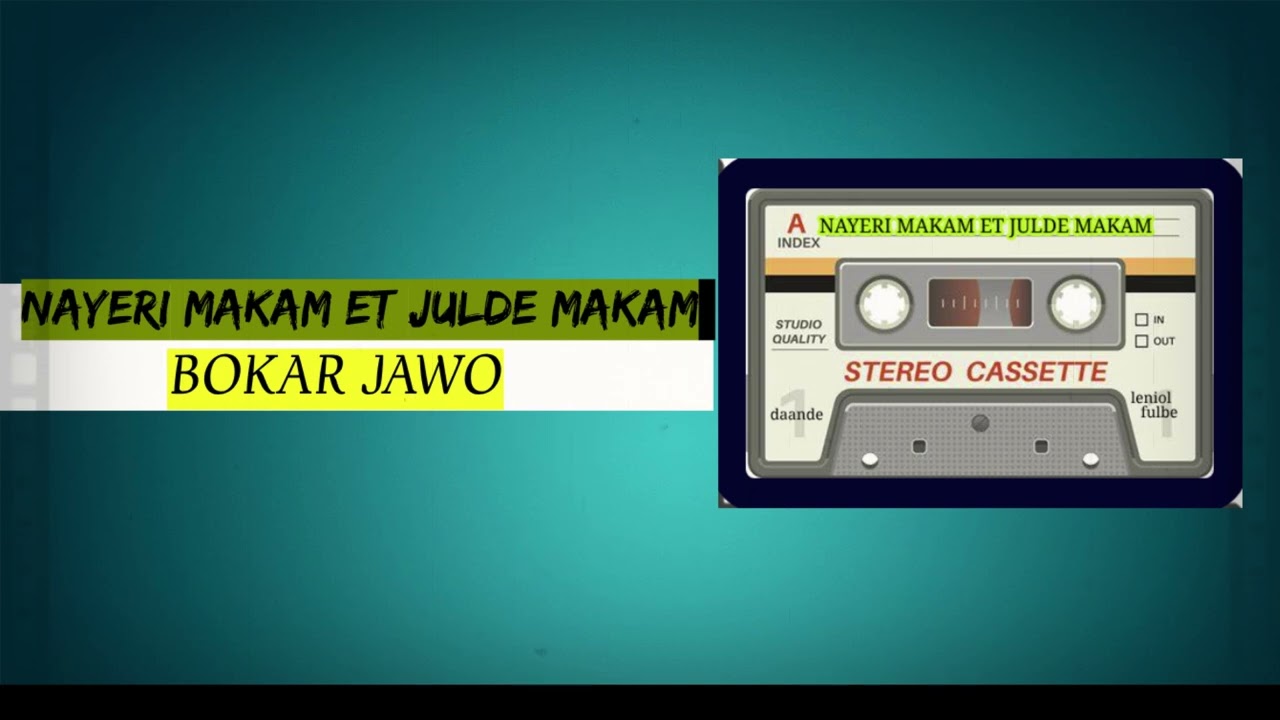 NAYERI MAKAM ET JULDE MAKAM      BOKAR JAWO Mbokki jawwe