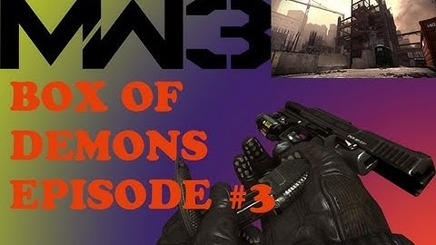 MW3: Box Of Demons (episode 3)