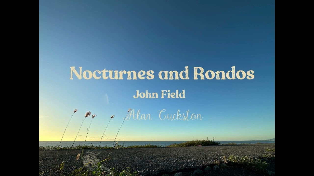 《古典分享》John Field🎹Nocturnes and Rondos🎹 Alan Cuckston