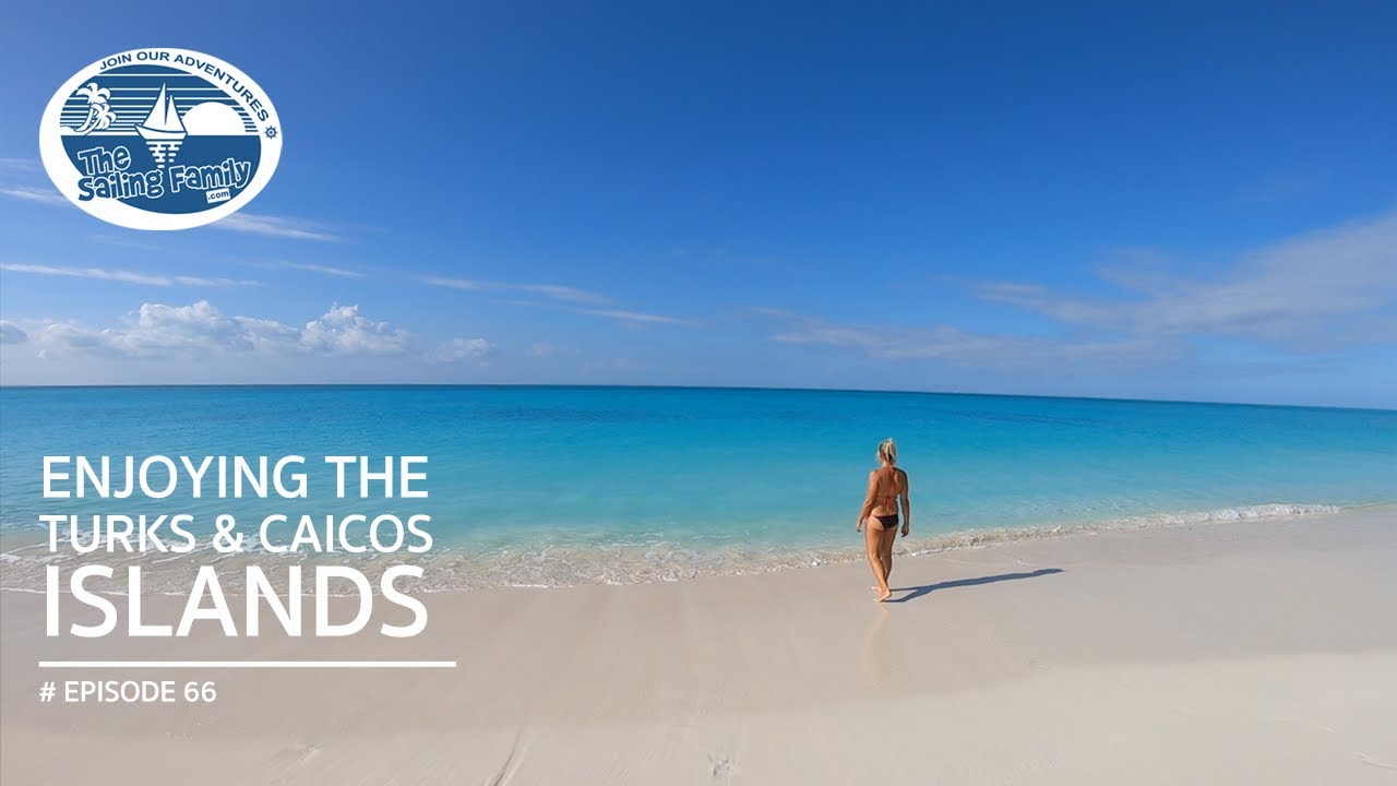 Enjoying the Turks and Caicos Islands (The Sailing Family) Ep.66