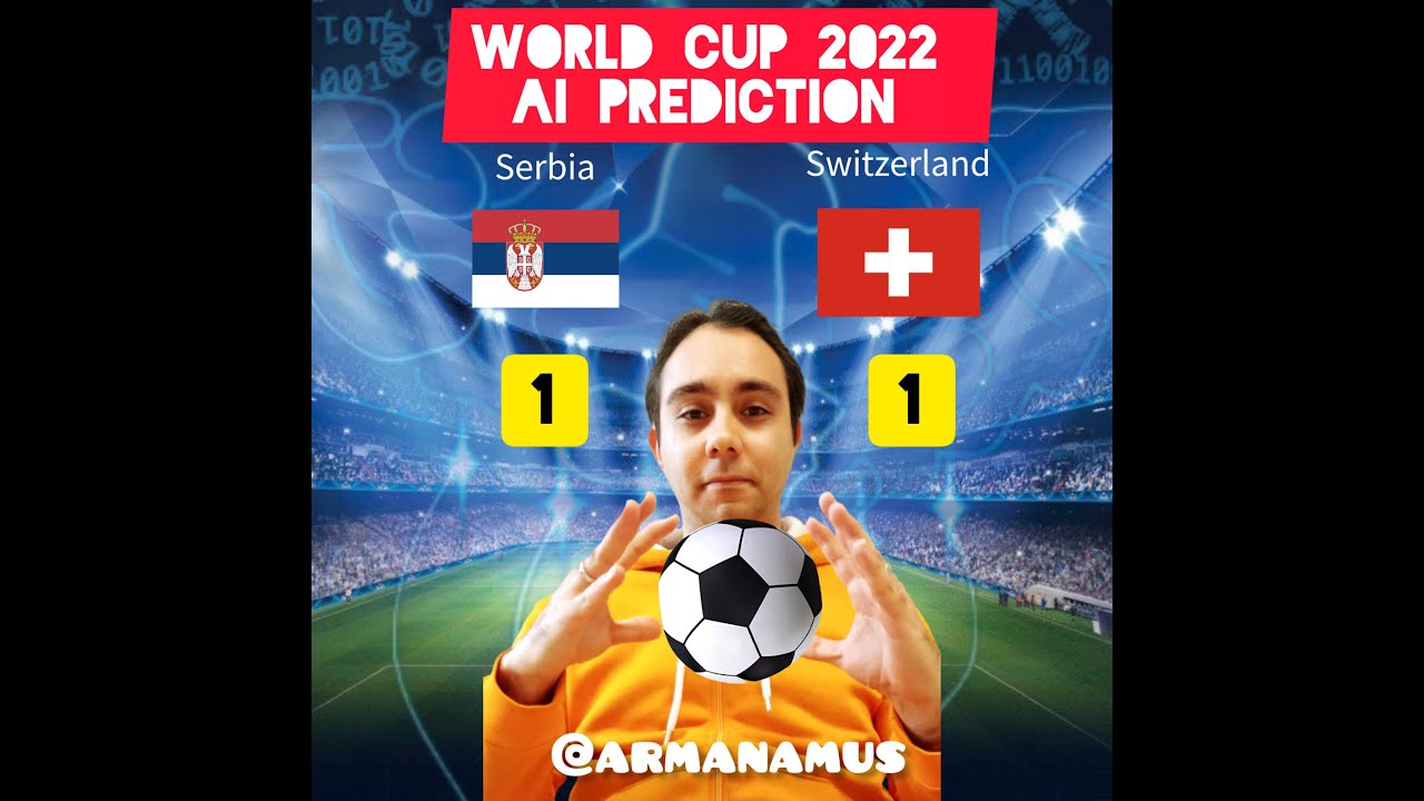 Serbia vs Switzerland prediction of Results in World Cup 2022