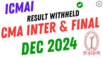 Breaking News ||  CMA Inter & Final Result Withheld Dec 2024 😱