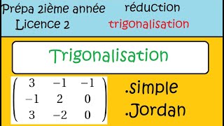 Matrices trigonalisation simple et avec reduite de Jordan Exemple complet en dim