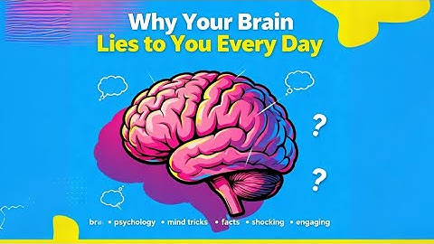 Why Your Brain Lies to You Every Day (Psychology Facts)