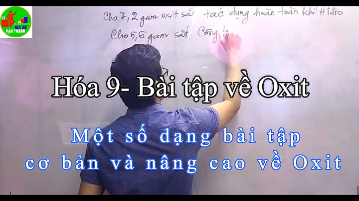 Các dạng bài tập về oxit lớp 9 năm 2024