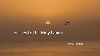 Journey to the Holy Lands - Reflective Ambient Soundscapes