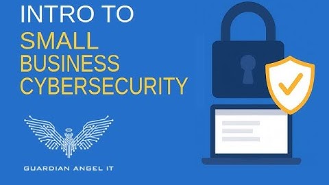Introduction to Small Business Cybersecurity | Cybersecurity Basics for Small Biz Owners