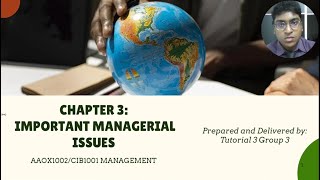 AA0X1002/CIB1001 Chapter 3: Important Managerial Issues (Tutorial 3 Group 3)